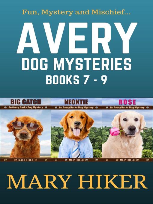 Title details for Avery Barks Dog Mysteries Boxed Set (Books 7-9) by Mary Hiker - Available